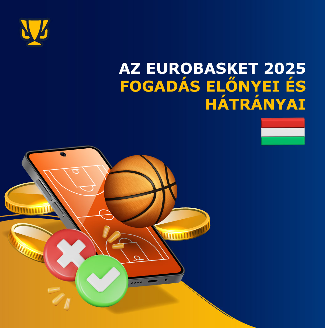 Az EuroBasket 2025 fogadás előnyei és hátrányai